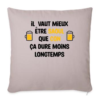 Il vaut mieux être saoul que con / Humour - Housse de coussin décorative 45 x 45 cm - taupe clair - Devant