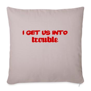 i get us into trouble - Sofa pillowcase 17,3'' x 17,3'' (45 x 45 cm) - light taupe - Front