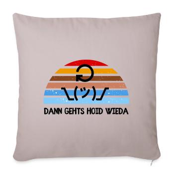 Dann gehts hoid retour - bayerischer Spruch - Sofakissenbezug 45 x 45 cm - helles Taupe - Vorne