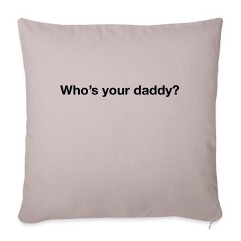 Who's your daddy? - Sofakissenbezug 45 x 45 cm - helles Taupe - Vorne