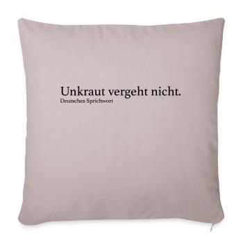 Unkraut vergeht nicht. - Sofakissenbezug 45 x 45 cm - helles Taupe - Vorne
