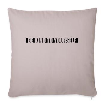 be kind to yourself - Sofa pillowcase 17,3'' x 17,3'' (45 x 45 cm) - light taupe - Front