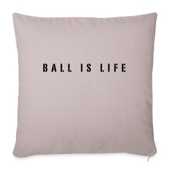 ball is life - basket-ball slogan - Housse de coussin décorative 45 x 45 cm - taupe clair - Devant