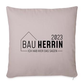 Bauherrin 2023 // Ich habe hier das sagen //dunkel - Sofakissenbezug 45 x 45 cm - helles Taupe - Vorne