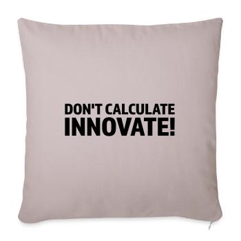 DON'T CALCULATE INNOVATE - Sofa pillowcase 17,3'' x 17,3'' (45 x 45 cm) - light taupe - Front