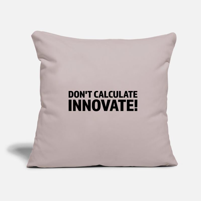 DON'T CALCULATE INNOVATE Sofa pillowcase 17,3'' x 17,3'' (45 x 45 cm)