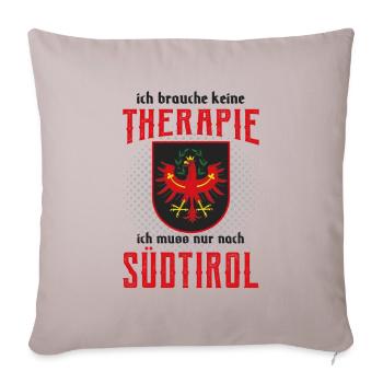 Ich brauche keine Therapie, Südtirol - Therapie - - Sofakissenbezug 45 x 45 cm - helles Taupe - Vorne
