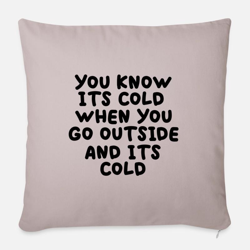 You know its cold when you go outside and its cold - Sofakissenbezug 45 x 45 cm - helles Taupe