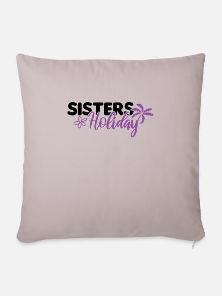 Sisters Holiday Schwesterntrip Schwesternabend - Sofakissenbezug 45 x 45 cm - helles Taupe