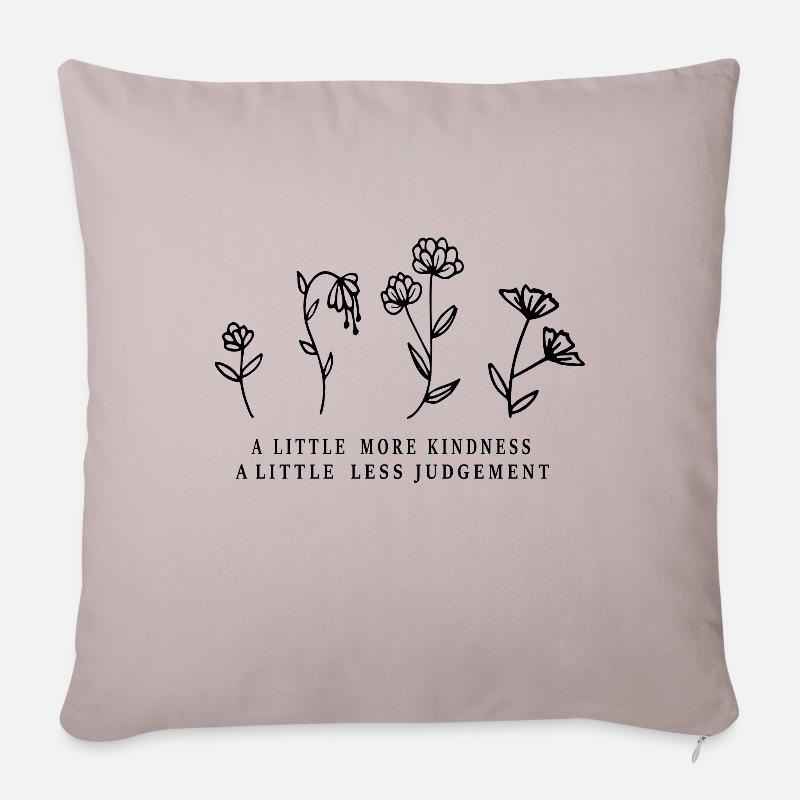 A little more kindness, a little less judgment - Sofa pillowcase 17,3'' x 17,3'' (45 x 45 cm) - light taupe