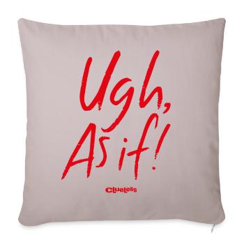 Clueless Spruch Ugh As If - Sofakissenbezug 45 x 45 cm - helles Taupe - Vorne