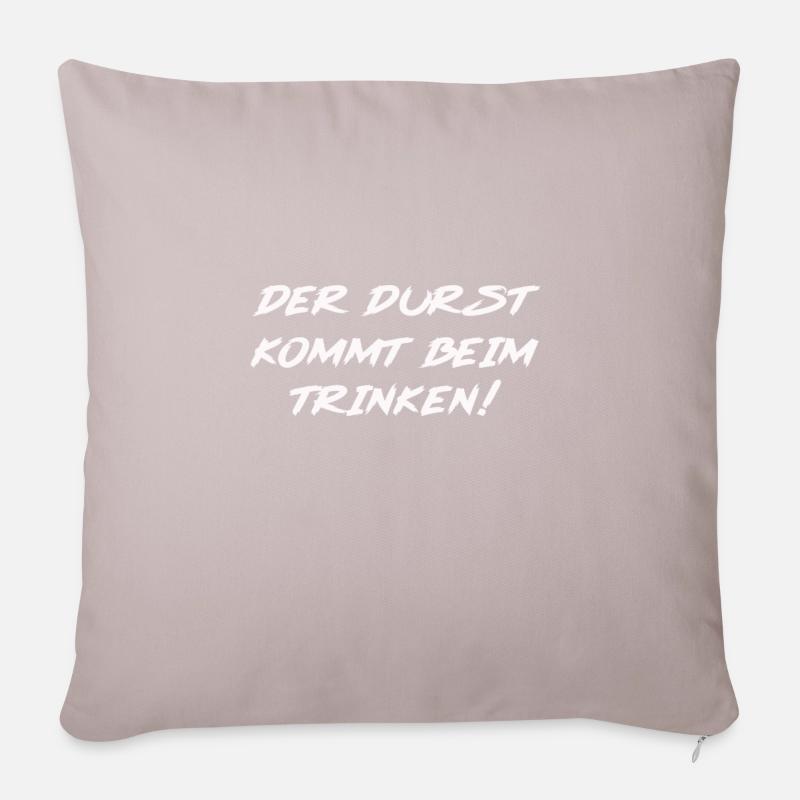 Der Durst ist das Getränk! - Sofakissenbezug 45 x 45 cm - helles Taupe