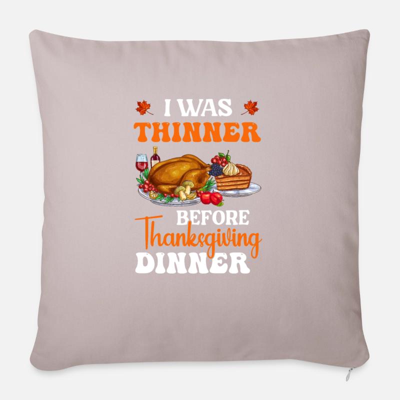 I was thinner bevore Thanksgiving Dinner - Sofakissenbezug 45 x 45 cm - helles Taupe