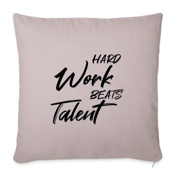 Hard work beats talent - Sofa pillowcase 17,3'' x 17,3'' (45 x 45 cm) - light taupe - Front