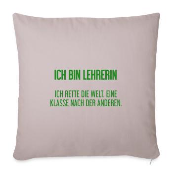 Ich bin Lehrerin - ich rette die Welt - Sofakissenbezug 45 x 45 cm - helles Taupe - Vorne