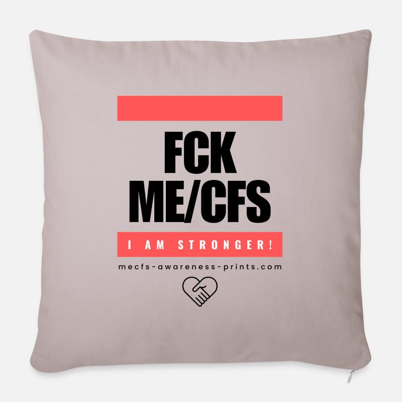 FCK ME/CFS - I AM STRONGER - Sofa pillowcase 17,3'' x 17,3'' (45 x 45 cm) - light taupe