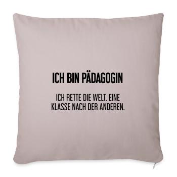 Ich bin Pädagogin - ich rette die Welt - Sofakissenbezug 45 x 45 cm - helles Taupe - Vorne