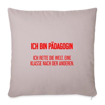 Ich bin Pädagogin - ich rette die Welt - Sofakissenbezug 45 x 45 cm - helles Taupe - Vorne