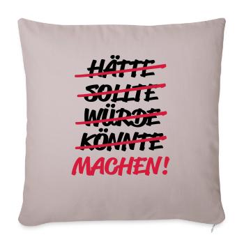 hätte sollte würde könnte - MACHEN! - Sofakissenbezug 45 x 45 cm - helles Taupe - Vorne