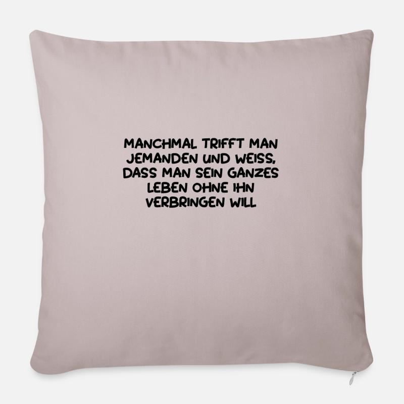Manchmal trifft man jemanden... Lustiger Spruch - Sofakissenbezug 45 x 45 cm - helles Taupe