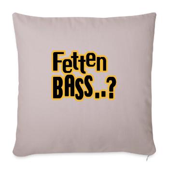 Fetten Bass..? - Sofakissenbezug 45 x 45 cm - helles Taupe - Vorne