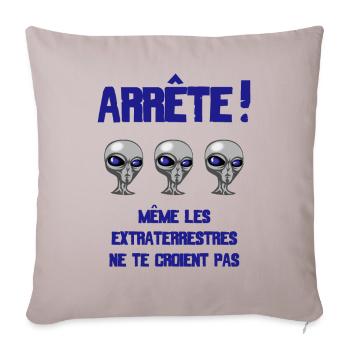 ARRETE! Même les extraterrestres ne te croient pas - Housse de coussin décorative 45 x 45 cm - taupe clair - Devant