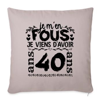J’ai 40 ans | Je m'en fous j'ai 40 ans - Housse de coussin décorative 45 x 45 cm - taupe clair - Devant
