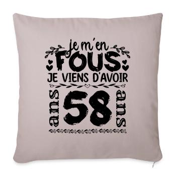 J’ai 58 ans | Je m'en fous j'ai 58 ans - Housse de coussin décorative 45 x 45 cm - taupe clair - Devant