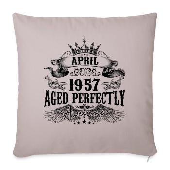 1957 | April Aged Perfectly 1957 Geburtstagsgeschenk - Sofakissenbezug 45 x 45 cm - helles Taupe - Vorne