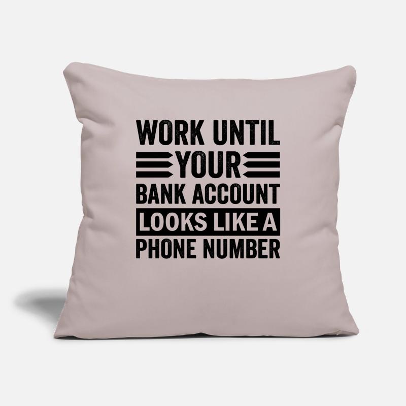 Travaillez jusqu’à ce que votre compte ressemble à un numéro de téléphone Housse de coussin décorative 45 x 45 cm