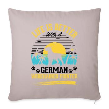 Das Leben ist besser mit einem Deutsch Drahthaar - Sofakissenbezug 45 x 45 cm - helles Taupe - Vorne