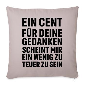 Ein Cent für deine Gedanken scheint mir ein wenig - Sofakissenbezug 45 x 45 cm - helles Taupe - Vorne