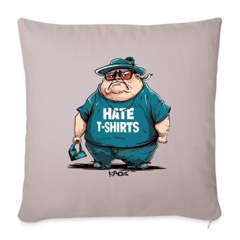 Sarcasm, big guy says, "I hate t-shirts" - Sofa pillowcase 17,3'' x 17,3'' (45 x 45 cm) - light taupe - Front