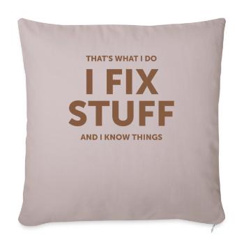 That's What I Do I Fix Stuff And I Know Things - Sofa pillowcase 17,3'' x 17,3'' (45 x 45 cm) - light taupe - Front