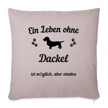 Ein Leben ohne Rauhaardackel schwarz (0133) - Sofakissenbezug 45 x 45 cm - helles Taupe - Vorne