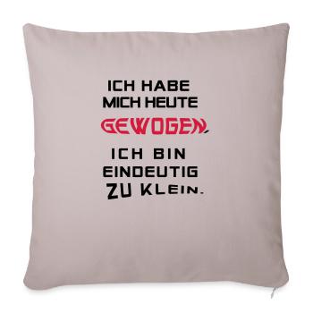 Ich hab mich heute gewogen.... - Sofakissenbezug 45 x 45 cm - helles Taupe - Vorne