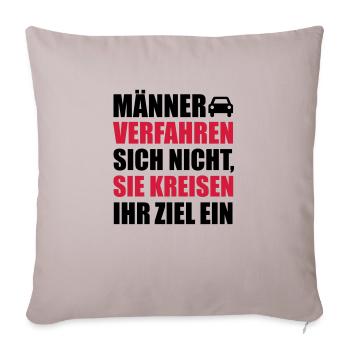 Männer verfahren sich nicht, sie kreisen ein - Sofakissenbezug 45 x 45 cm - helles Taupe - Vorne