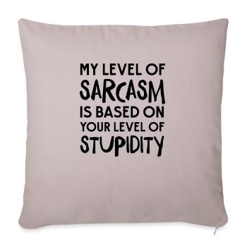 Level Of Sarcasm Based On Your Level Of Stupidity - Sofa pillowcase 17,3'' x 17,3'' (45 x 45 cm) - light taupe - Front