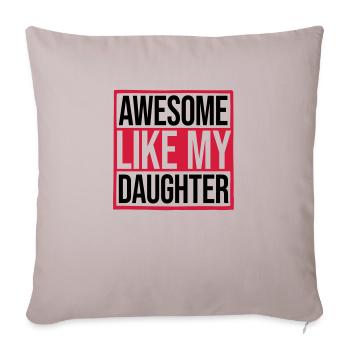 Awesome Like My Daughter - Sofa pillowcase 17,3'' x 17,3'' (45 x 45 cm) - light taupe - Front
