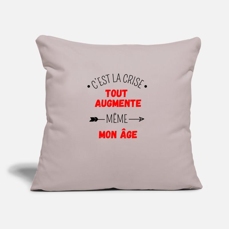 C'est la crise tout augmente, même mon âge Housse de coussin décorative 45 x 45 cm