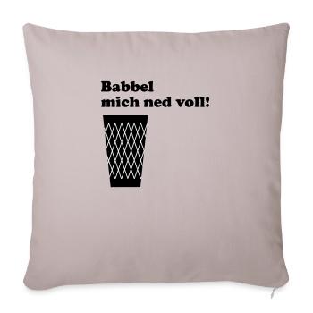 Geripptes Babbel mich ned voll! #geripptes #Fffm - Sofakissenbezug 45 x 45 cm - helles Taupe - Vorne