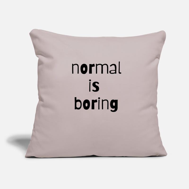 normal is boring normal ist langweilig anders Sofakissenbezug 45 x 45 cm