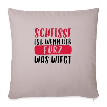 SCHEISSE IST, WENN DER FURZ WAS WIEGT - Sofakissenbezug 45 x 45 cm - helles Taupe - Vorne