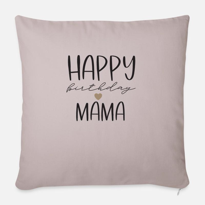 Happy birthday Mama - Sofakissenbezug 45 x 45 cm - helles Taupe