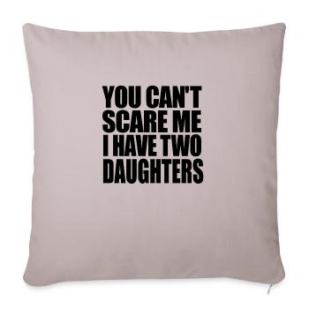 you cannot scare me i have two daughters - Sofa pillowcase 17,3'' x 17,3'' (45 x 45 cm) - light taupe - Front