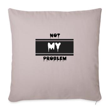 Not my problem - Sofakissenbezug 45 x 45 cm - helles Taupe - Vorne
