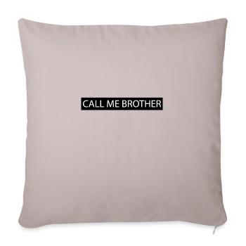 Call me Brother - Sofa pillowcase 17,3'' x 17,3'' (45 x 45 cm) - light taupe - Front