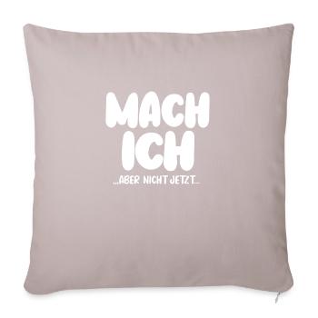 Mach Ich Aber Nicht Jetzt - Sofakissenbezug 45 x 45 cm - helles Taupe - Vorne