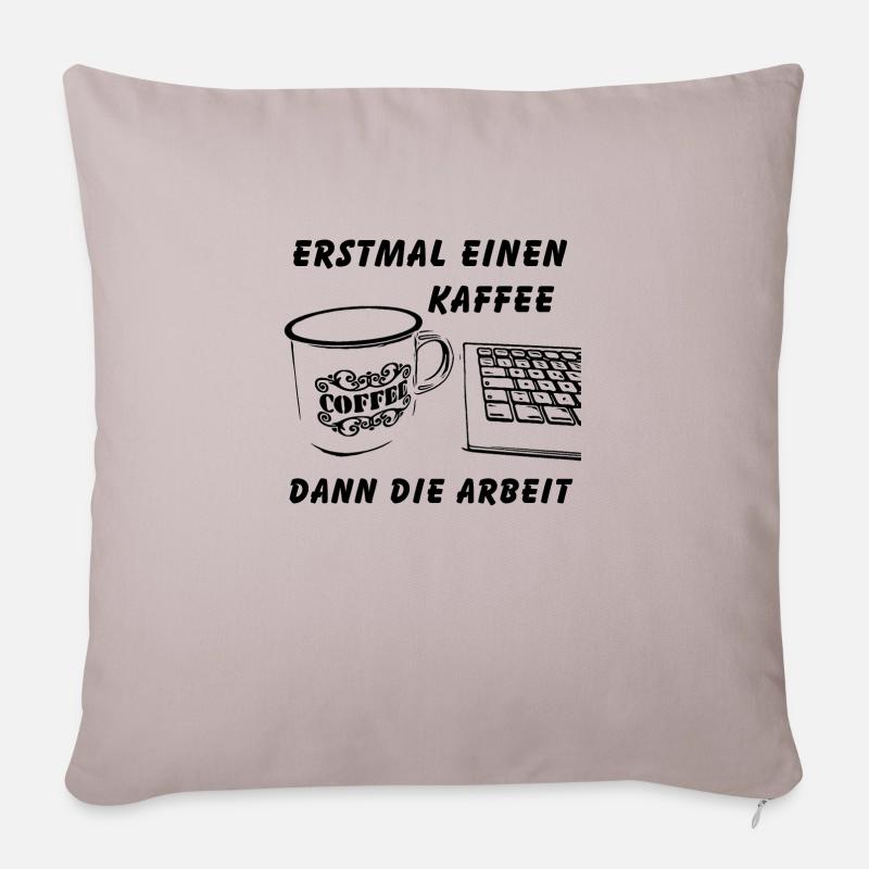 Erstmal einen Kaffee dann die Arbeit - Sofakissenbezug 45 x 45 cm - helles Taupe