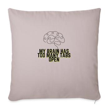 My Brain Has Too Many Tabs Open - Funny Quote - Sofa pillowcase 17,3'' x 17,3'' (45 x 45 cm) - light taupe - Front